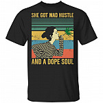 She Got Mad Hustle and a Dope Soul Retro Vintage T-Shirt, Black, Unisex T-Shirt She Got Mad Hustle and a Dope Soul Retro Vintage T-Shirt, Black, Unisex T-Shirt