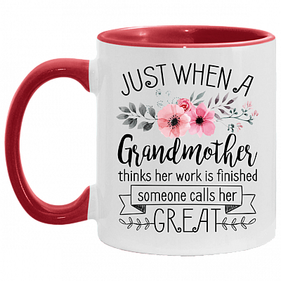 Just When a Grandmother Thinks Her Work Is Finished Some Calls Her Great Accent Mug, White/Red, 11 oz. Accent Mug