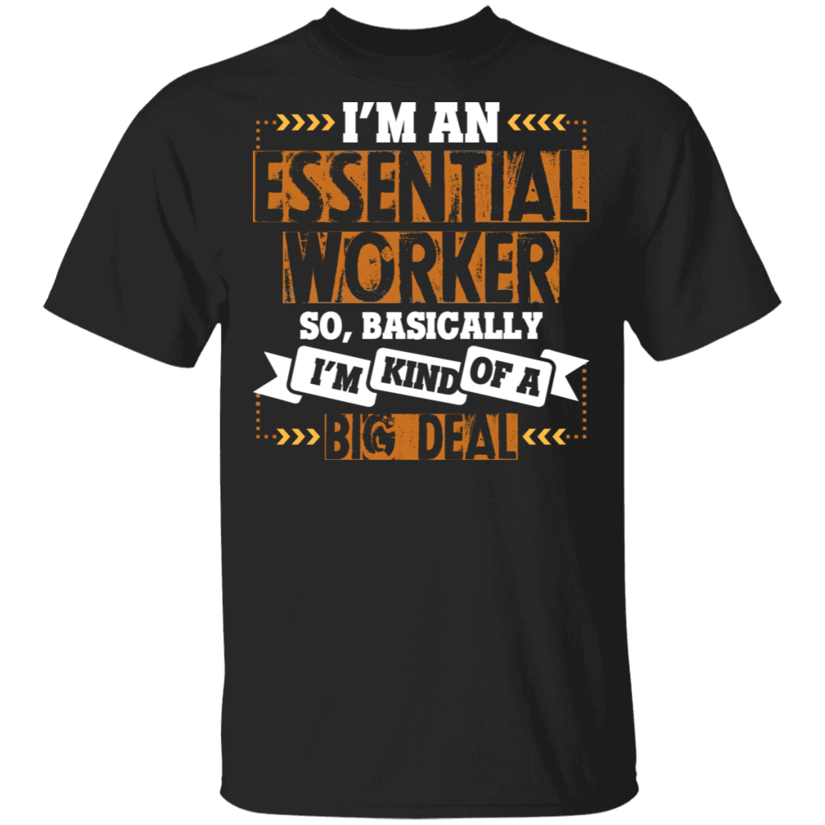 I'm An Essential Worker So Basically, I'm Kind Of A Big Deal Ceramic Accent Mug - 2020 Quarantined T-shirt, Black, Unisex T-Shirt