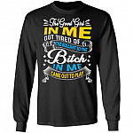 The Good Girl in Me Got Tired So the Bitch in Me Came Out to Play Hoodie - Sweatshirt - Long Sleeve Shirt, Black, Long Sleeve