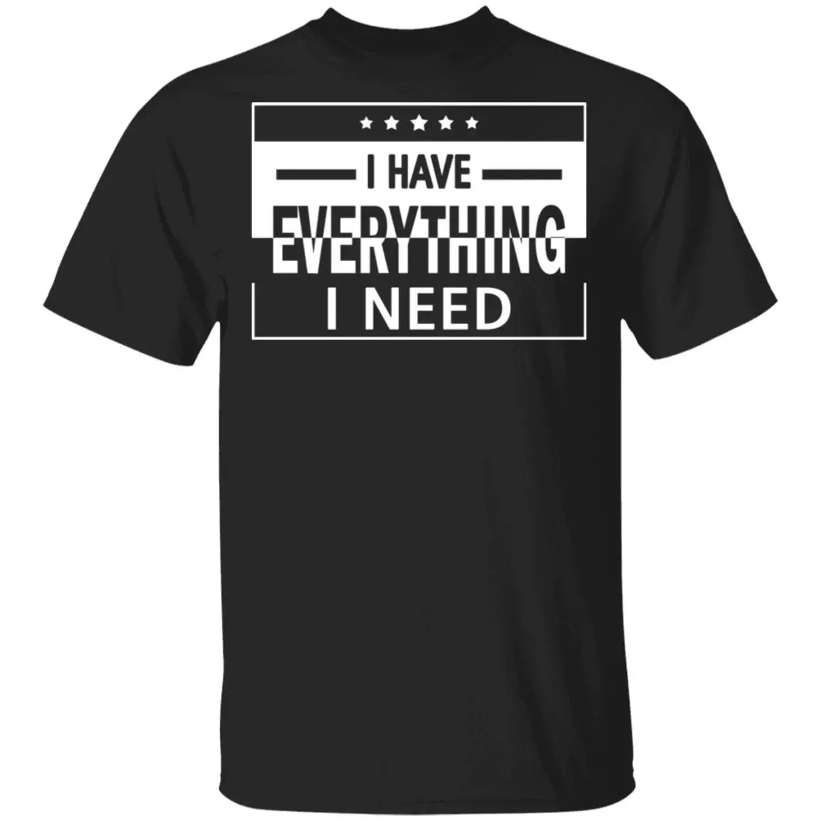 I Have Everything I Need - I Am Everything - Matching T-Shirts for Couples, Black, Unisex T-Shirt