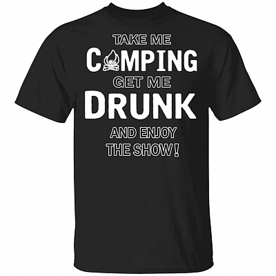Camping Drunk Show Shirt, Black, Unisex T-Shirt
