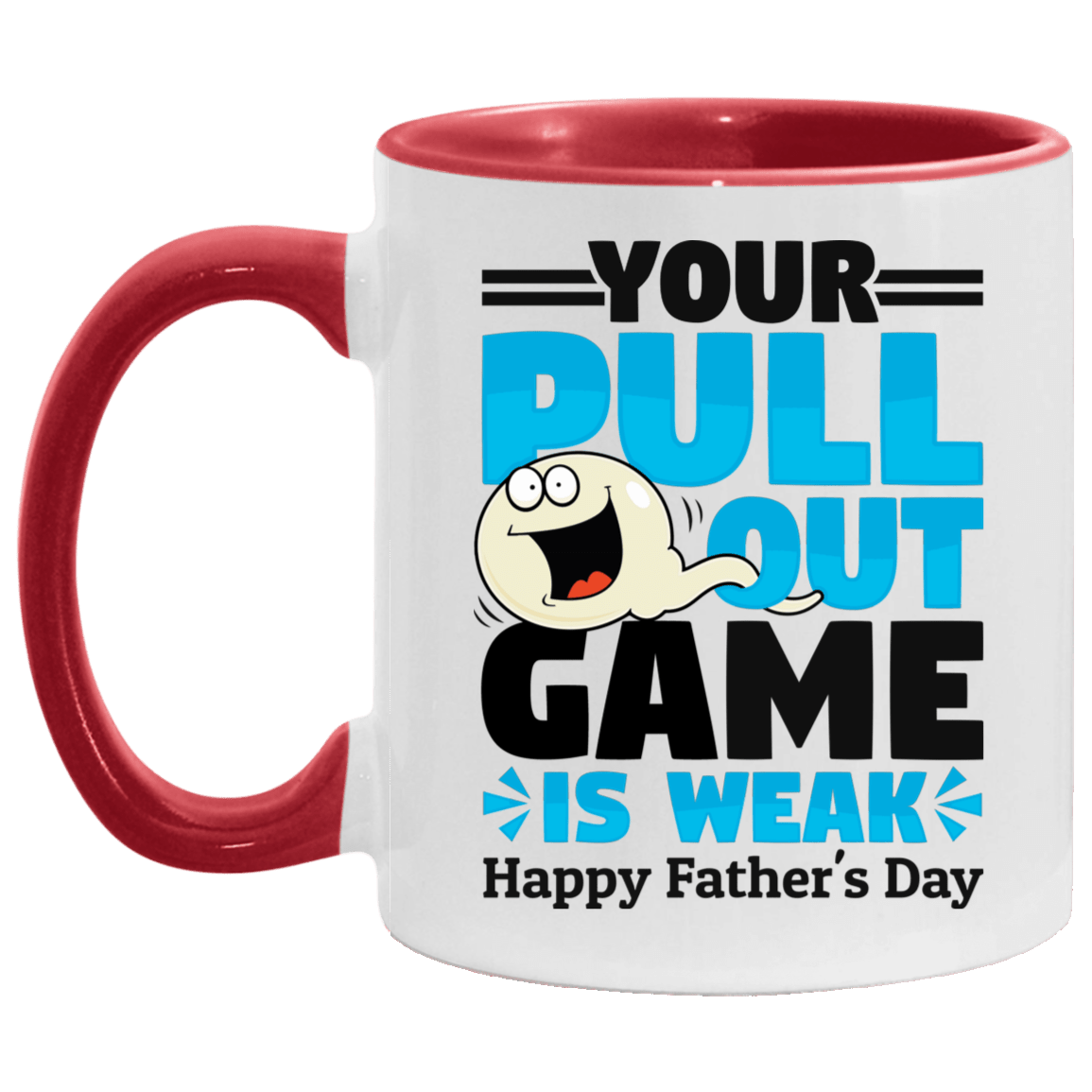 Your Pull Out Game Is Weak Happy Father's Day Accent Mug, White/Red, 11 oz. Accent Mug