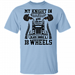 My Knight In Shining Armor Won't Ride Up T-shirt - Truck Driver's Wife Girlfriend Gifts, Light Blue, Unisex T-Shirt