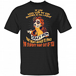 If You Mess with My Son Remember He Has A Batshit Crazy Mom That Won't Hesitate to Smack T-Shirt, Black, Unisex T-Shirt