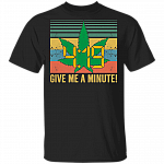 4 19 Give Me A Minute T-Shirt – Funny 420 T-Shirt, Black, Unisex T-Shirt
