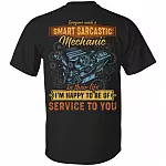 Everyone Needs A Smart Sarcastic Mechanic In Their Life I'm Happy To Be Of Service To You Print On Back T-Shirt, Black, Unisex T-Shirt