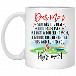 Dear Mom You're the Best Dog Mom Ever If I Had a Different Mom I'd Bite Her in Tits Coffee Mug - Travel Mug, White, 11 oz. White Mug