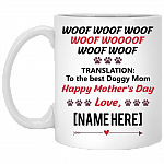 Personalized Name Woof Woof Woof Translation To The Best Doggy Mom Mother's Day Coffee Mug - Water Bottle - Travel Mug, White, 11 oz. White Mug Personalized Name Woof Woof Woof Translation To The Best Doggy Mom Mother's Day Coffee Mug - Water Bottle - Travel Mug, White, 11 oz. White Mug