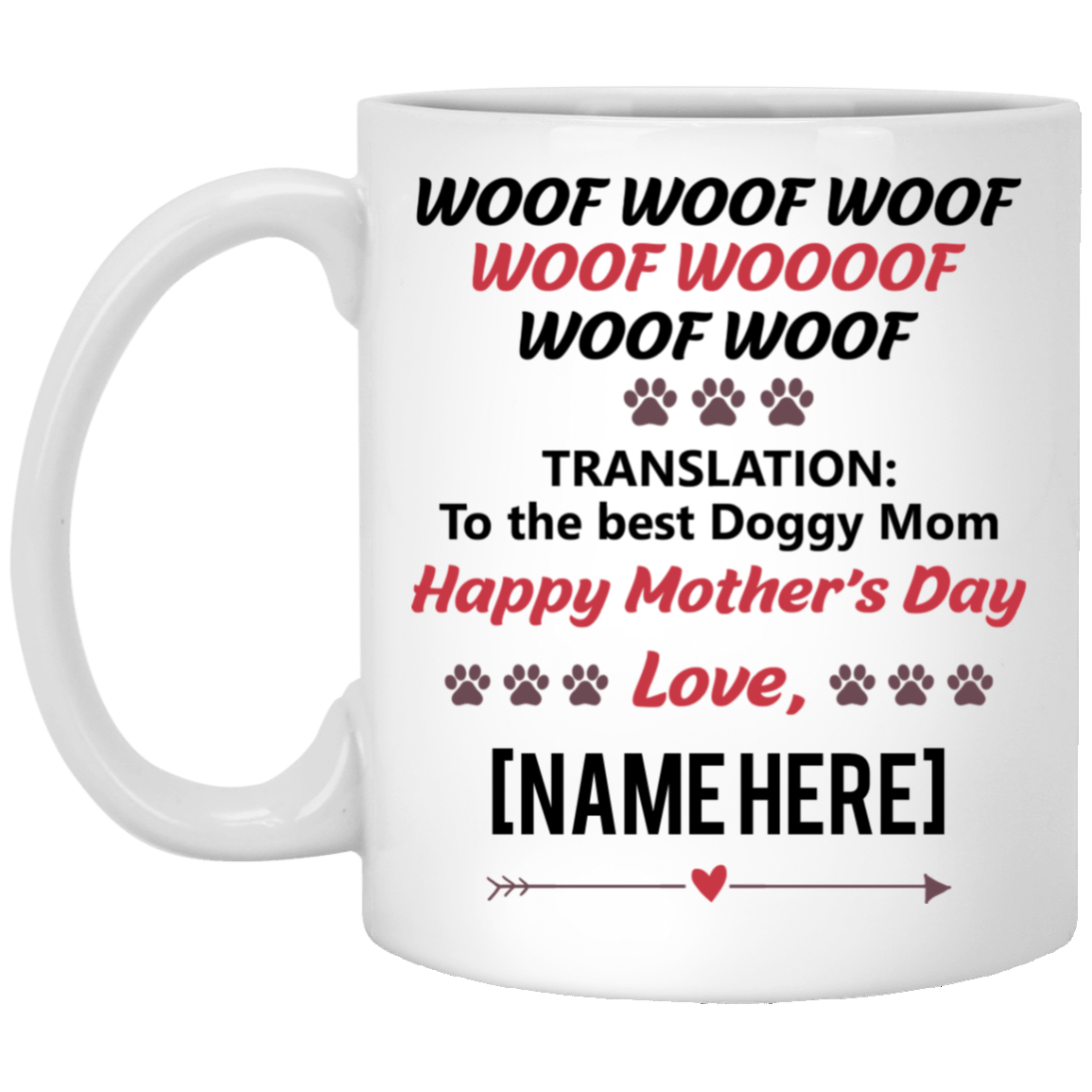 Personalized Name Woof Woof Woof Translation To The Best Doggy Mom Mother's Day Coffee Mug - Water Bottle - Travel Mug, White, 11 oz. White Mug Personalized Name Woof Woof Woof Translation To The Best Doggy Mom Mother's Day Coffee Mug - Water Bottle - Travel Mug, White, 11 oz. White Mug