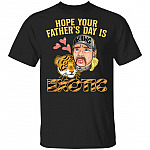 Hope Your Father's Day Is Exotic T-Shirt - Funny Dad Shirt, Black, Unisex T-Shirt Hope Your Father's Day Is Exotic T-Shirt - Funny Dad Shirt, Black, Unisex T-Shirt