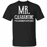 Mr. Quarantine Wedding Postponed Quarantined 2020 T-Shirt, Black, Unisex T-Shirt Mr. Quarantine Wedding Postponed Quarantined 2020 T-Shirt, Black, Unisex T-Shirt