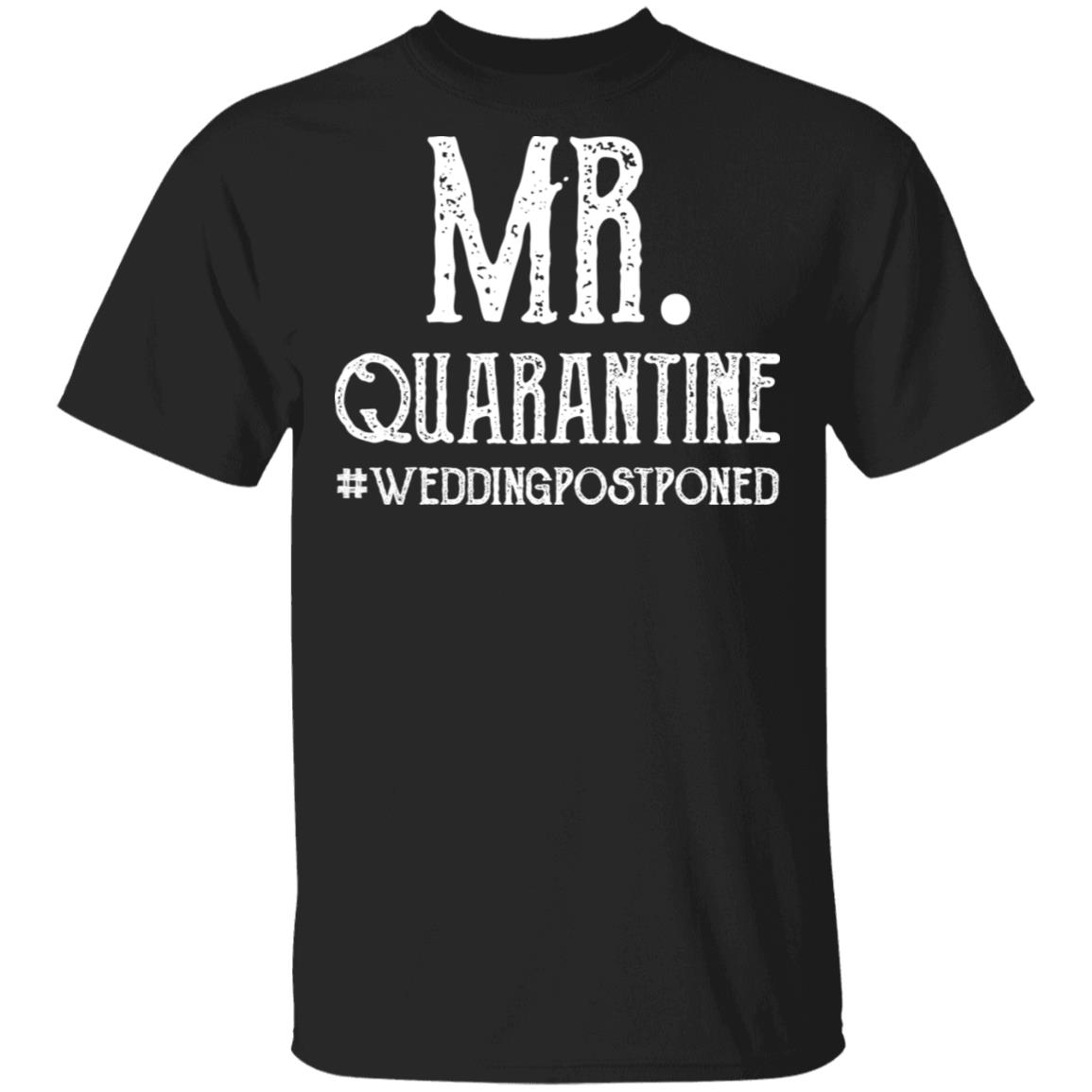 Mr. Quarantine Wedding Postponed Quarantined 2020 T-Shirt, Black, Unisex T-Shirt Mr. Quarantine Wedding Postponed Quarantined 2020 T-Shirt, Black, Unisex T-Shirt