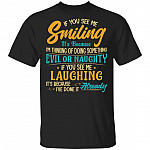If You See Me Smiling Because I'm Thinking Of Doing Something Evil Or Naughty T-Shirt-Sarcastic Novelty Shirt, Black, Unisex T-Shirt