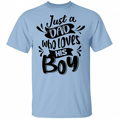 Just A Dad Who Loves His Boy T-Shirt - Dad and Baby Matching Shirts, Light Blue, Unisex T-Shirt