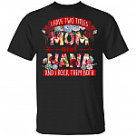 I Have Two Titles Mom And Nana I Rock Them Both T-Shirt, Black, Unisex T-Shirt