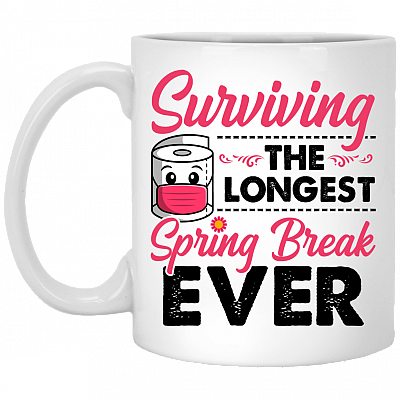 Surviving the Longest Spring Break Ever Funny Mom Quarantined Coffee Mug - Travel Mug - Water Bottle, White, 11 oz. White Mug