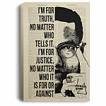 I'm for Truth No Matter Who Tells It I'm for Justice No Matter Who It Is for Framed Canvas - Unframed Poster, White, 0.75'' Framed Canvas