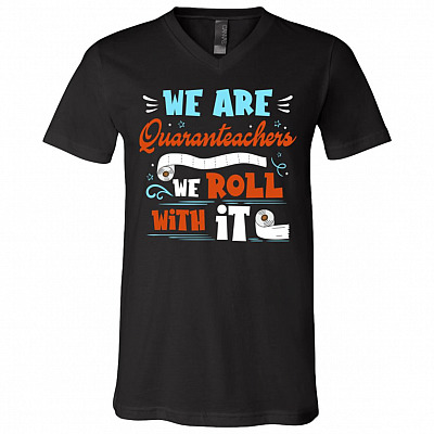 We Are Quaranteachers We Roll With It T-Shirt - V-Neck Tee, Black, V-Neck T-Shirt