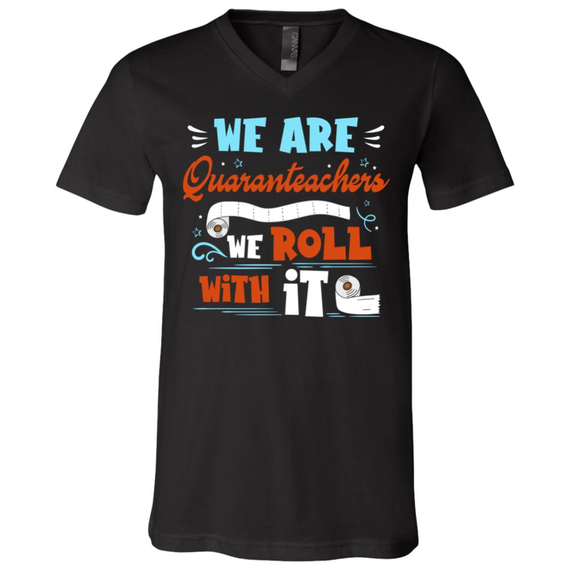 We Are Quaranteachers We Roll With It T-Shirt - V-Neck Tee, Black, V-Neck T-Shirt