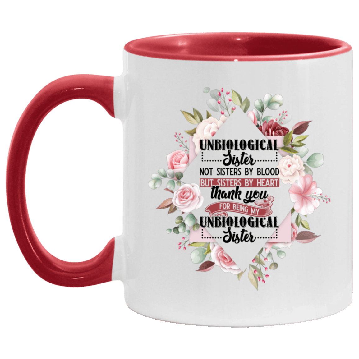 Unbiological Sister Not Sisters by Blood but Sisters by Heart Accent Mug, White/Red, 11 oz. Accent Mug