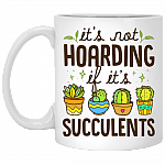 It's Not Hoarding If It's Succulents Ceramic Coffee Mug - Beer Stein - Water Bottle - Color Changing Mug, White, 11 oz. White Mug