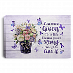 You Were Given This Life Because You're Strong Enough to Live It Fibromyalgia Canvas Prints - Unframed Poster, White, 0.75'' Framed Canvas