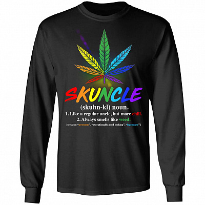 Skuncle Like A Regular Uncle But More Chill Always Smells Like Weed Hoodie - Sweatshirt - Long Sleeve Shirt, Black, Long Sleeve