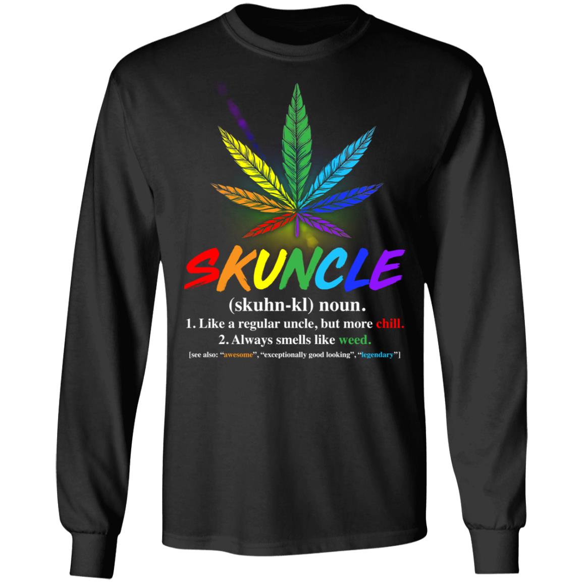 Skuncle Like A Regular Uncle But More Chill Always Smells Like Weed Hoodie - Sweatshirt - Long Sleeve Shirt, Black, Long Sleeve