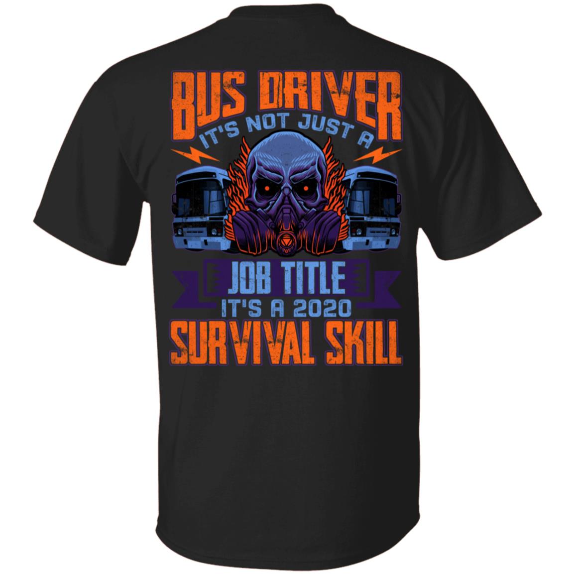 Bus Driver It's Not Just A Job Title It's A 2020 Survival Skill Print On Back T-Shirt - Bus Driver Gifts, Black, Unisex T-Shirt