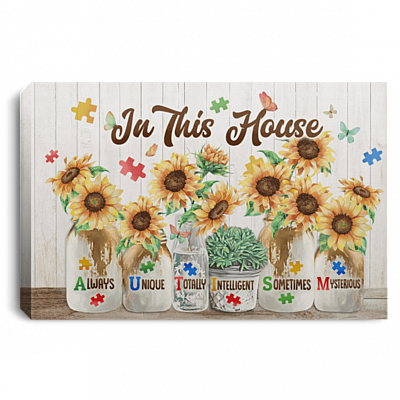 In This House Always Unique Totally Intelligent Sometime Mysterious Autism Framed Canvas Prints - Unframed Poster, White, 0.75'' Framed Canvas