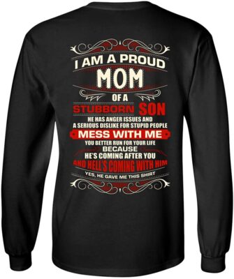 I Am A Proud Mom of A Stubborn Son He Has Anger Issue Hell Comin with Him Print On Back Hoodie - Long Sleeve - Sweatshirt