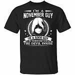 I'm A November Guy I'm A Good Guy But You Never Want To See The Devil Inside T-Shirt - November Birthday Gifts, Black, Unisex T-Shirt