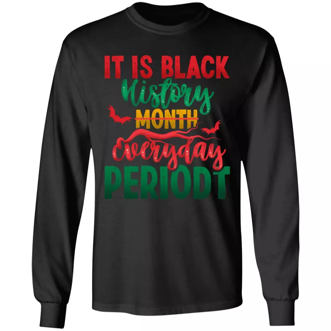 It Is Black History Month Eveyday Periodt Black History Gift Hoodie - Sweatshirt, Black, Long Sleeve