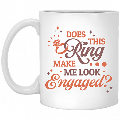 Does This Ring Make Me Look Engaged Bride Engagement Wedding Gift Fiance Ceramic Coffee Mug - Beer Stein, White, 11 oz. White Mug