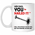 Hey Dad You Nailed It Ceramic Coffee Mug - Beer Stein - Water Bottle - Funny Fathers Day Gift, White, 11 oz. White Mug