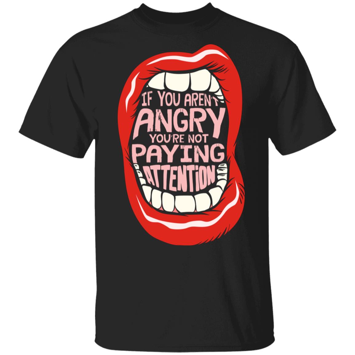 If You're Not Angry You're Not Paying Attention T-Shirt - Black Lives Matter Shirt, Black, Unisex T-Shirt If You're Not Angry You're Not Paying Attention T-Shirt - Black Lives Matter Shirt, Black, Unisex T-Shirt