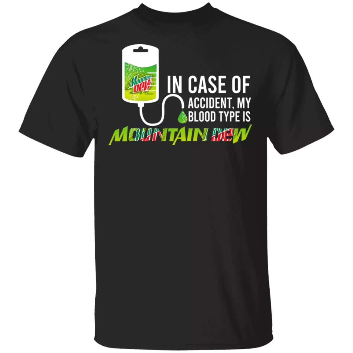 In Case Of Accident My Blood Type Is Mountain Dew T-Shirt, Black, Unisex T-Shirt