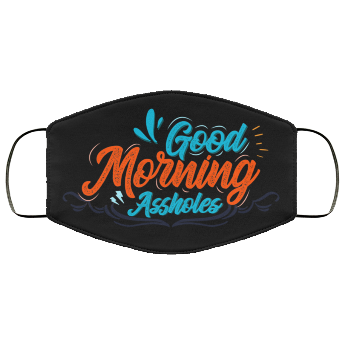 Good Morning Assholes - Funny Face Mask - Washable Reusable Custom – Printed Cloth Face Mask Cover, Black, Cloth Face Mask