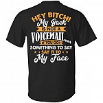 Hey Bitch My Back Is Not A Voicemail If You Got Something To Say Print On Back Only - Plain Front T-Shirt, Black, Unisex T-Shirt
