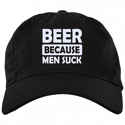 Beer Because Men Suck Twill Cap - High-Profile Snapback Hat - Funny Beer Trucker Hat, Black, Brushed Twill Dad Cap