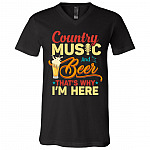 Country Music and Beer Thats Why Im Here Country Music Lover Gift T-Shirt - V Neck, Black, V-Neck T-Shirt
