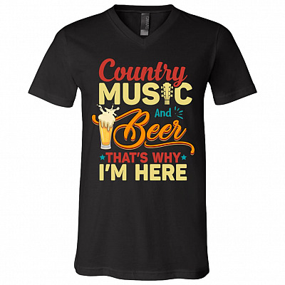 Country Music and Beer Thats Why Im Here Country Music Lover Gift T-Shirt - V Neck, Black, V-Neck T-Shirt
