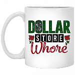 Dollar Store Whore Ceramic Coffee Mug - Beer Stein - Water Bottle, White, 11 oz. White Mug