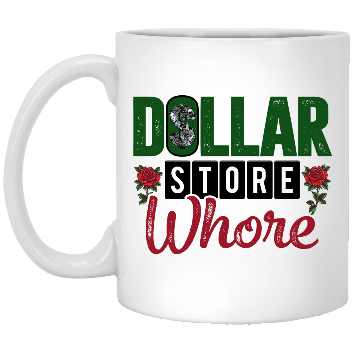 Dollar Store Whore Ceramic Coffee Mug - Beer Stein - Water Bottle, White, 11 oz. White Mug