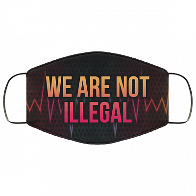 We Are Not Illegal Black Lives Matter Face Mask, White, Cloth Face Mask