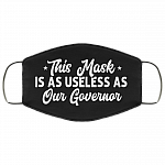 This Mask Is As Useless As Our Governor Washable Reusable Custom – Printed Cloth Face Mask Cover, White, Cloth Face Mask