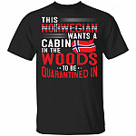 This Norwegian Wants A Cabin In The Woods To Be Quarantined In T-Shirt - Funny Norwegian Shirt, Black, Unisex T-Shirt
