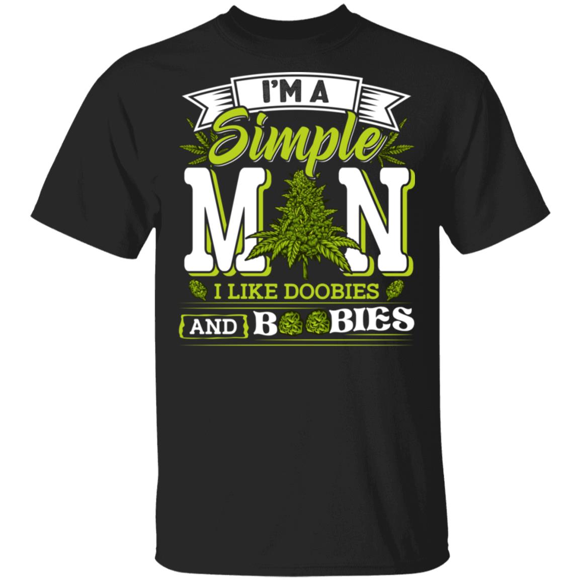 I'm A Simple Man I Like Doobies And Boobies T-Shirt - Funny Cannabis Shirt, Black, Unisex T-Shirt