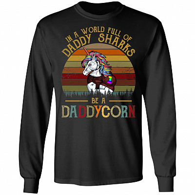 Vintage In A World Full of Daddy Sharks Be A DaddyCorn Hoodie - Sweatshirt - Long Sleeve, Black, Long Sleeve